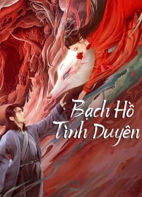 Poster phim Bạch Hồ: Tình Duyên