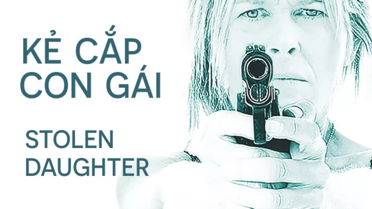 Kẻ Cắp Con Gái (Stolen Daughter)