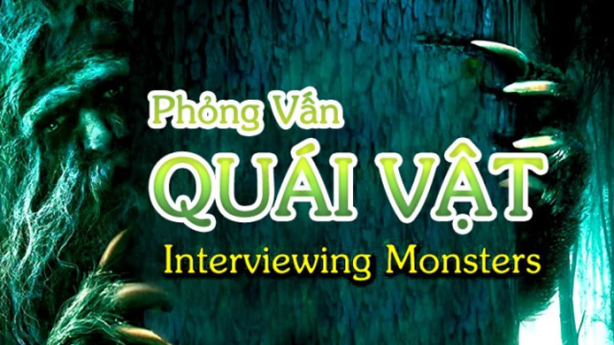 Phỏng Vấn Quái Vật (Interviewing Monsters)