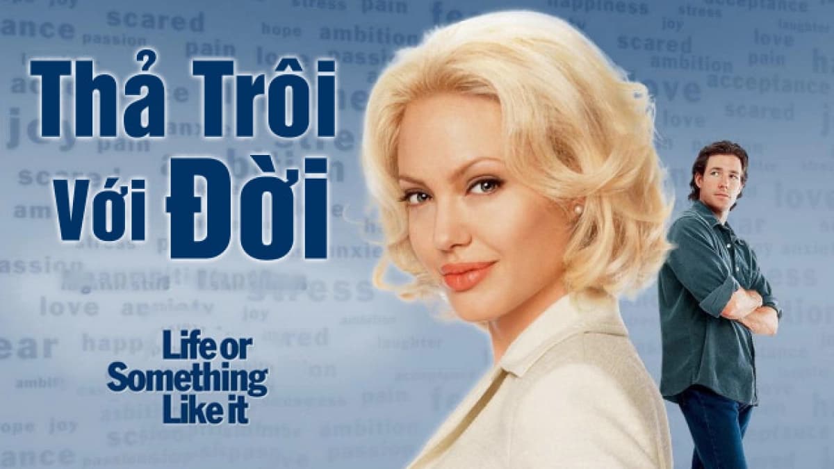 Thả Trôi Với Đời (Life or Something Like It)